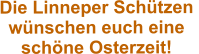 Die Linneper Schützen  wünschen euch eine  schöne Osterzeit!